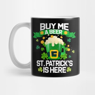 Buy Me a Beer St. Patrick's is Here Funny Drinking team Mug